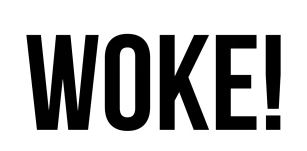 woke